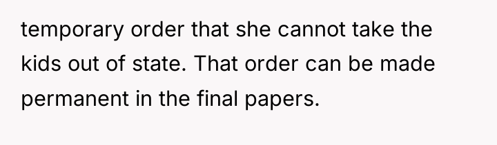 temporary order that she cannot take the kids out of...