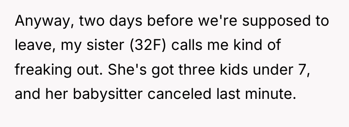 Anyway, two days before we're supposed to leave, my sister...