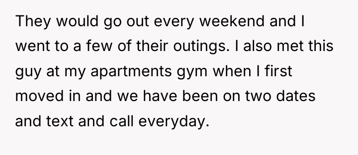 They would go out every weekend and I went to...