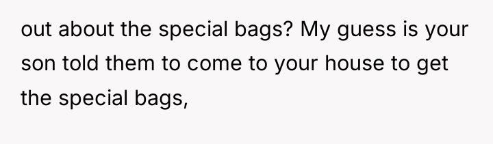 out about the special bags? My guess is your son...