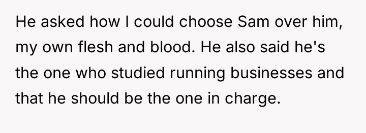 He asked how I could choose Sam over him, my...