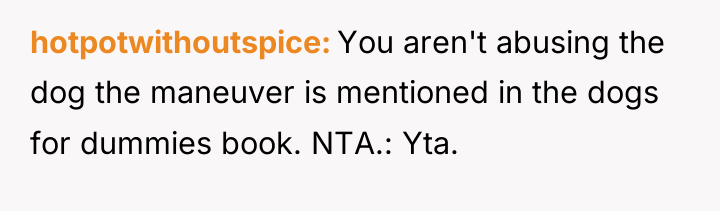 hotpotwithoutspice You aren't abusing the dog the maneuver is mentioned...