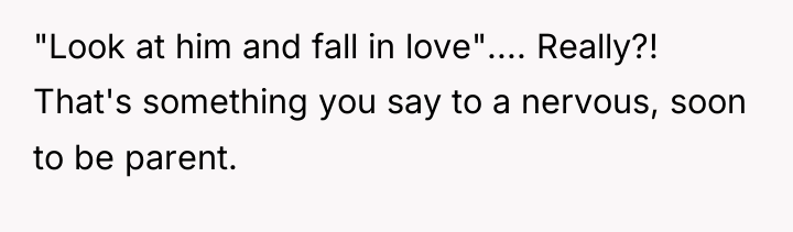 "Look at him and fall in love".... Really?! That's something...