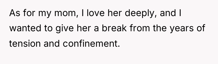 As for my mom, I love her deeply, and I...