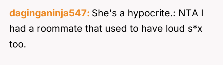 daginganinja547 She's a hypocrite.: NTA I had a roommate that...