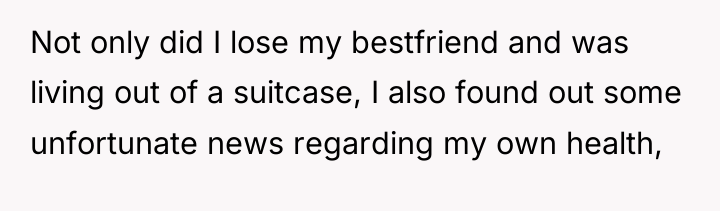 Not only did I lose my bestfriend and was living...