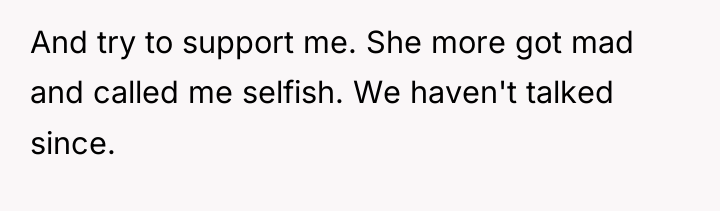 And try to support me. She more got mad and...