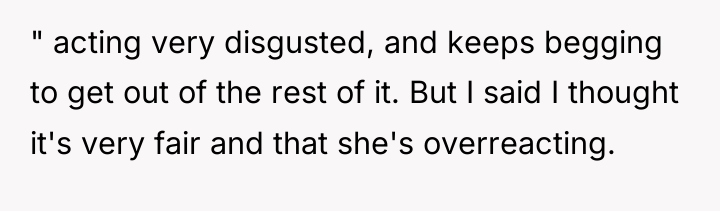 " acting very disgusted, and keeps begging to get out...