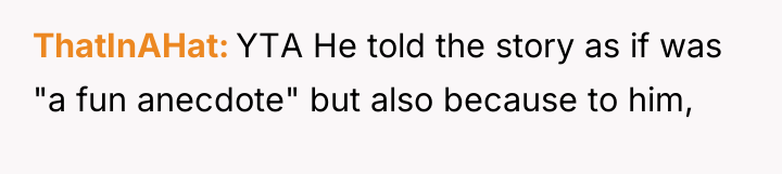ThatInAHat YTA He told the story as if was "a...