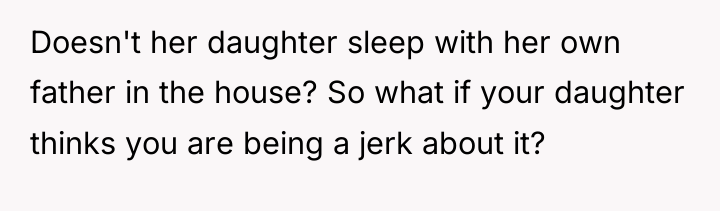 Doesn't her daughter sleep with her own father in the...