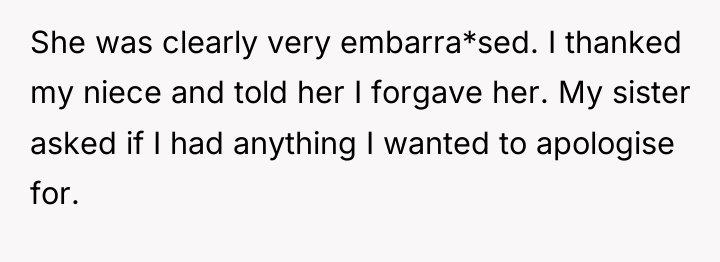 She was clearly very embarra*sed. I thanked my niece and...
