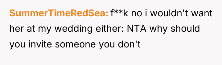 SummerTimeRedSea f**k no i wouldn't want her at my wedding...