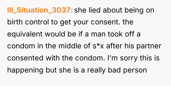 Ill_Situation_3037 she lied about being on birth control to get...