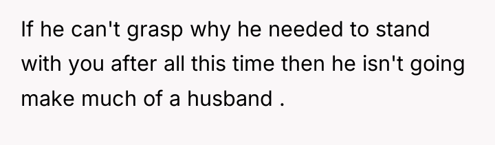 If he can't grasp why he needed to stand with...