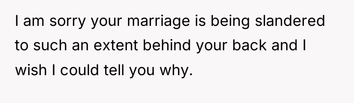 I am sorry your marriage is being slandered to such...