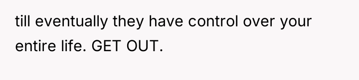 till eventually they have control over your entire life. GET...