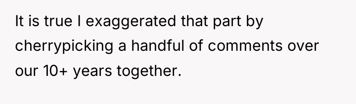 It is true I exaggerated that part by cherrypicking a...