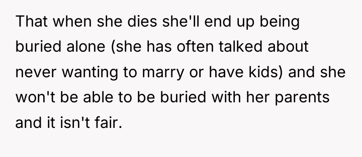 That when she dies she'll end up being buried alone...