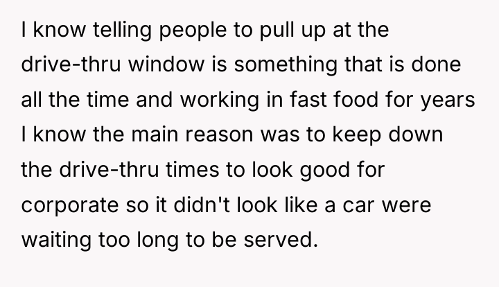 I know telling people to pull up at the drive-thru...