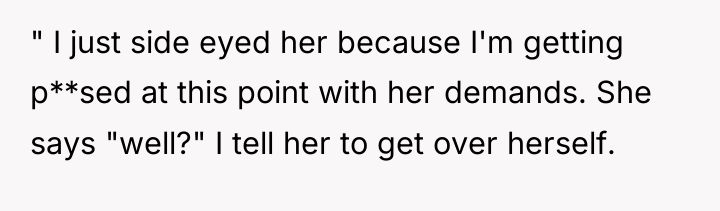 " I just side eyed her because I'm getting p**sed...