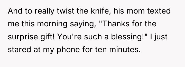 And to really twist the knife, his mom texted me...