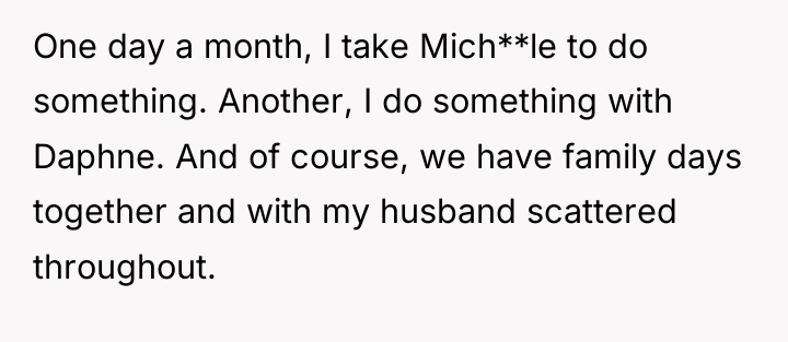 One day a month, I take Mich**le to do something....