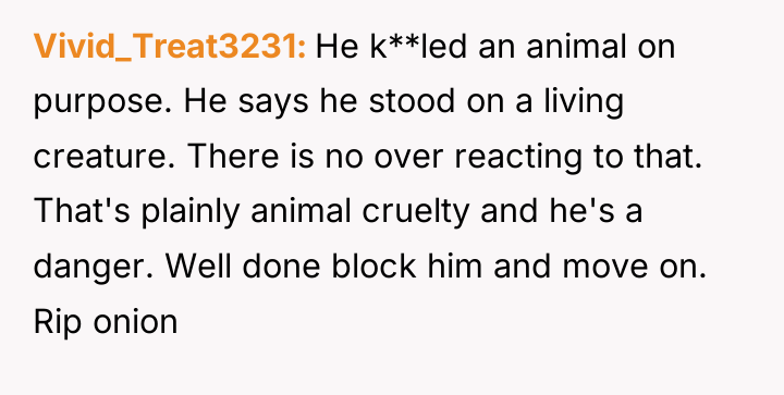 Vivid_Treat3231 He k**led an animal on purpose. He says he...