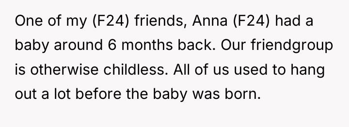 One of my (F24) friends, Anna (F24) had a baby...