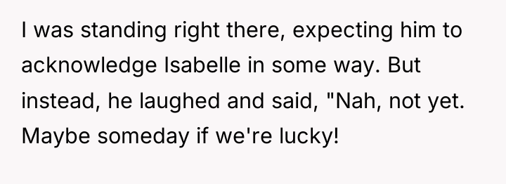 I was standing right there, expecting him to acknowledge Isabelle...
