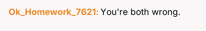 Ok_Homework_7621 You're both wrong.