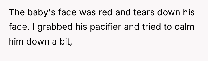 The baby's face was red and tears down his face....