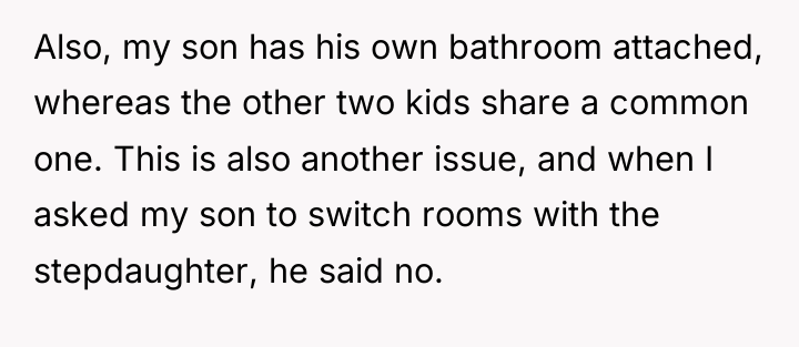 Also, my son has his own bathroom attached, whereas the...