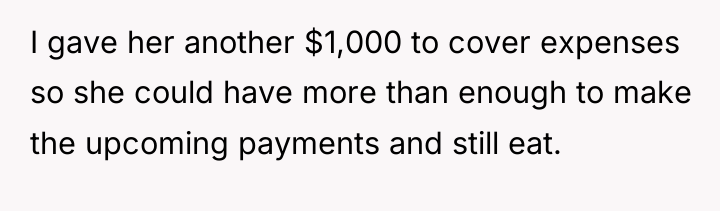 I gave her another $1,000 to cover expenses so she...