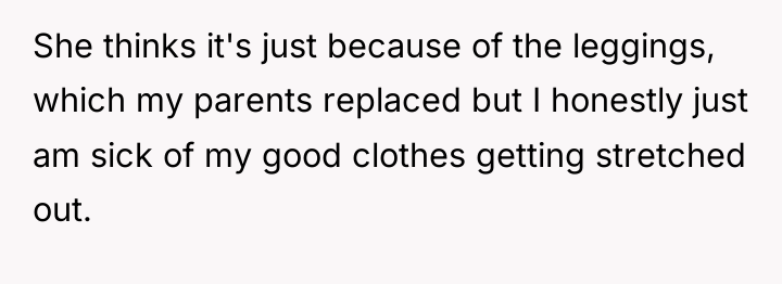 She thinks it's just because of the leggings, which my...