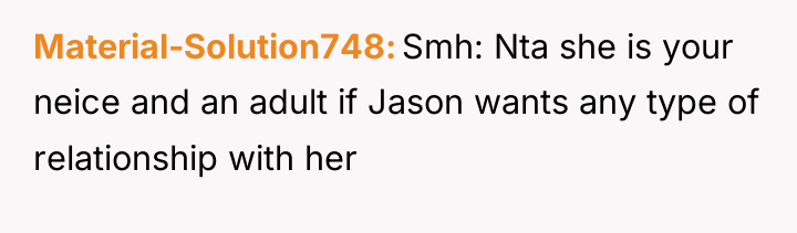 Material-Solution748 Smh: Nta she is your neice and an adult...
