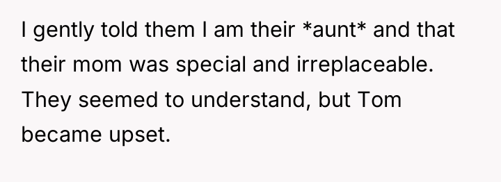 I gently told them I am their *aunt* and that...