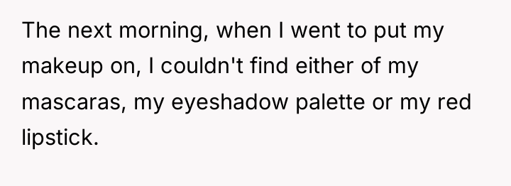 The next morning, when I went to put my makeup...