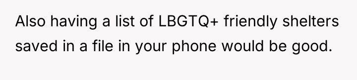 Also having a list of LBGTQ+ friendly shelters saved in...