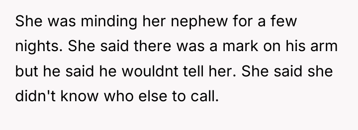 She was minding her nephew for a few nights. She...