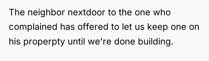 The neighbor nextdoor to the one who complained has offered...