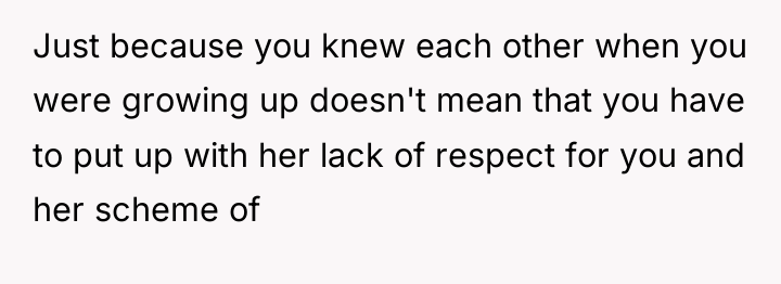 Just because you knew each other when you were growing...