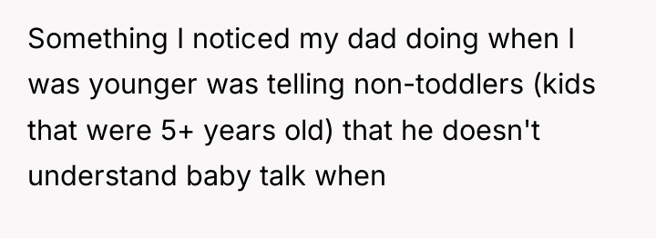 Something I noticed my dad doing when I was younger...