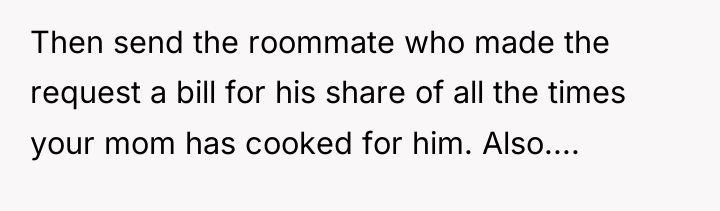 Then send the roommate who made the request a bill...