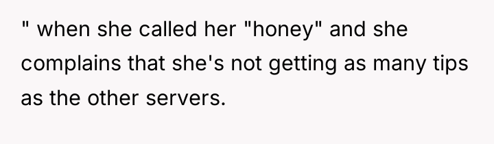 " when she called her "honey" and she complains that...