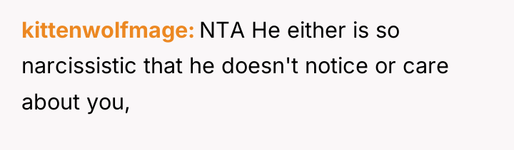 kittenwolfmage NTA He either is so narcissistic that he doesn't...