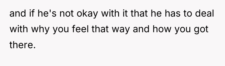 and if he's not okay with it that he has...