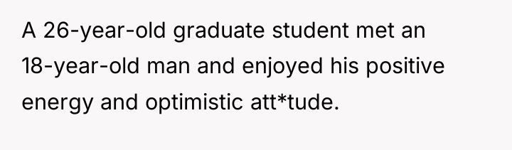 A 26-year-old graduate student met an 18-year-old man and enjoyed...