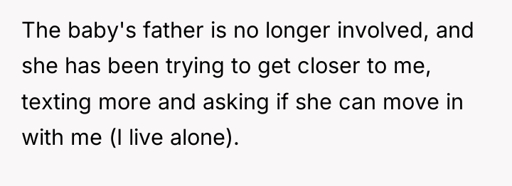 The baby's father is no longer involved, and she has...