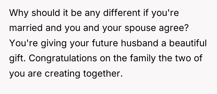 Why should it be any different if you're married and...