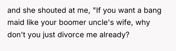 and she shouted at me, "If you want a bang...